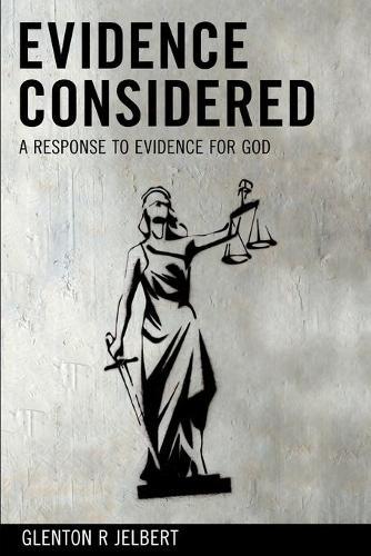 Evidence Considered: A Response To Evidence For God
