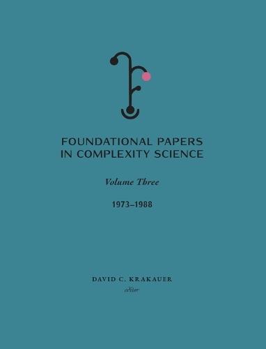 Foundation Papers in Complexity Science: Vol 3 1973-1988