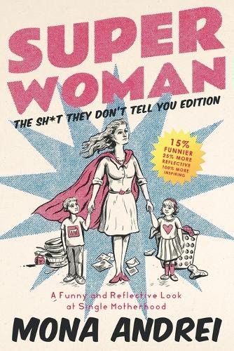 Superwoman: A Funny and Reflective Look at Single Motherhood, The Sh*t They Don't Tell You Edition