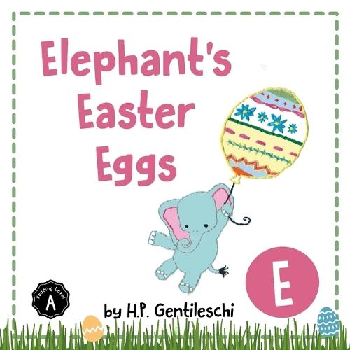 Elephant's Easter Eggs: The Letter E Book