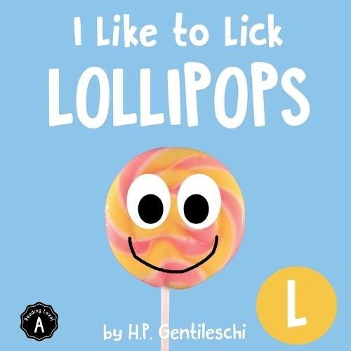 I Like to Lick Lollipops: The Letter L Book