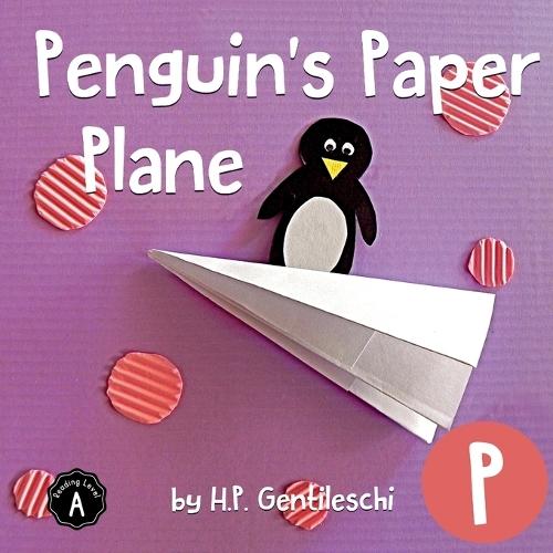 Penguin's Paper Plane: The Letter P Book