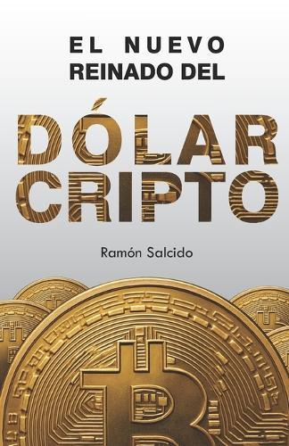 El Nuevo Reinado del Dólar Cripto
