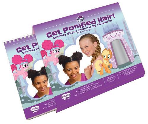 My Little Pony Get Ponified Hair!: Sparkly Styles Inspired by Equestria