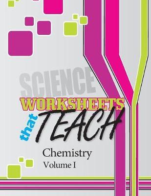 Worksheets that Teach: Chemistry, Volume I