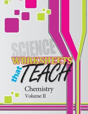 Worksheets that Teach: Chemistry, Volume II