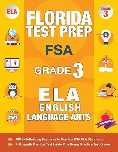 Florida Test Prep FSA Grade 3 English: FSA Reading Grade 3, FSA Practice Test Book Grade 3 Reading, Florida Test Prep English Language Arts Grade 3, 3rd Grade Book Florida