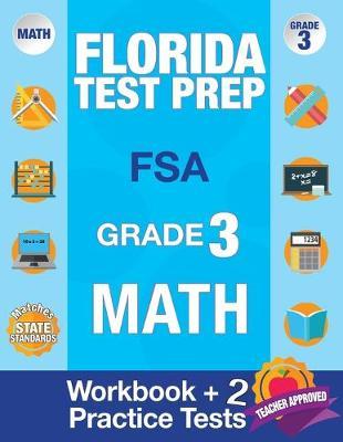 Florida Test Prep FSA Grade 3: Math Workbook & 2 FSA Practice Tests: 3rd Grade Math Workbooks Florida, FSA Practice Test Book Grade 3, FSA Test Grade 3, Getting Ready For 3rd Grade