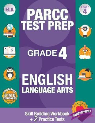 Parcc Test Prep Grade 4 English Language Arts: Common Core Grade 4 Parcc, Parcc Test Prep Grade 4 Reading, Parcc Practice Book Grade 4, Common Core Workbooks Grade 4 Ela