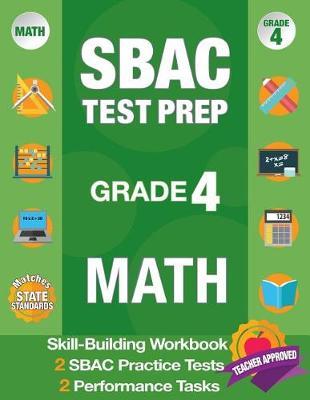 Sbac Test Prep Grade 4 Math: Common Core Workbook and 2 Sbac Practice Tests, Smarter Balanced Grade 4 Math, Sbac Test Prep 4th Grade Math, Smarter Balanced Practice Tests Grade 4, Math Workbooks Common Core Grade 4