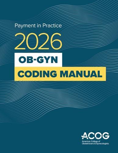 Payment in Practice: 2026 Ob-GYN Coding Manual