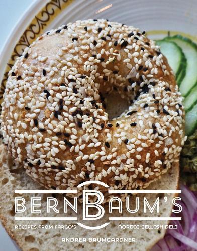 BernBaum's: Recipes from Fargo's Scandinavian-Jewish Deli