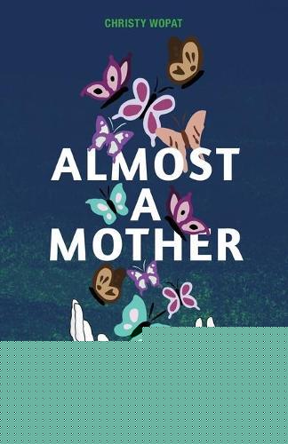 Almost a Mother: Love, Loss, and Finding Your People When Your Baby Dies