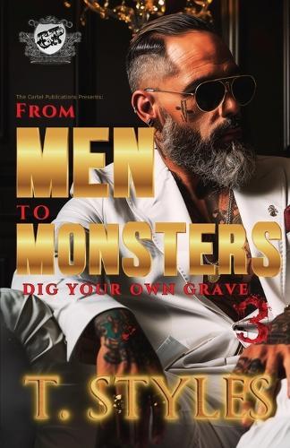 From Men To Monsters 3: Dig Your Own Grave (The Cartel Publications Presents)