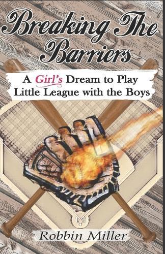 Breaking the Barriers: A Girl's Dream to Play Little League with the Boys