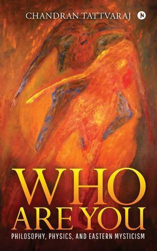 Who Are You: Philosophy, Physics, and Eastern Mysticism