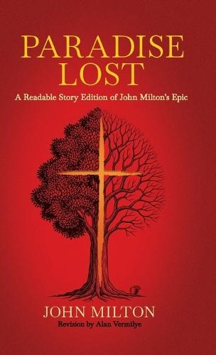 Paradise Lost: A Readable Story Edition of John Milton's Epic (Easy-to-read Version)