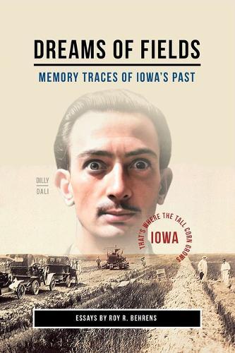 Dreams of Fields: Memory Traces of Iowa's Pas