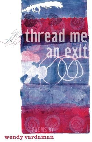 thread me an exit: poems