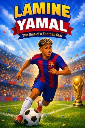 Lamine Yamal: A Soccer Book for Kids, Activity Book, and Guide to Working Hard and Dreaming Big