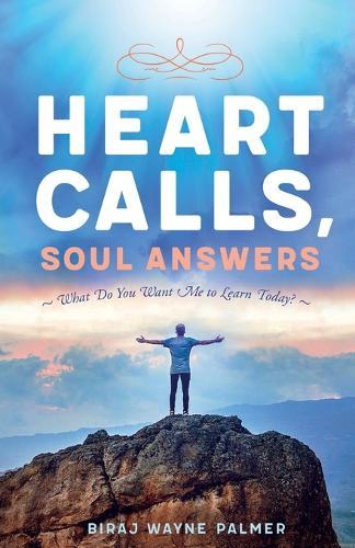Heart Calls, Soul Answers: ""What Do You Want Me To Learn Today?