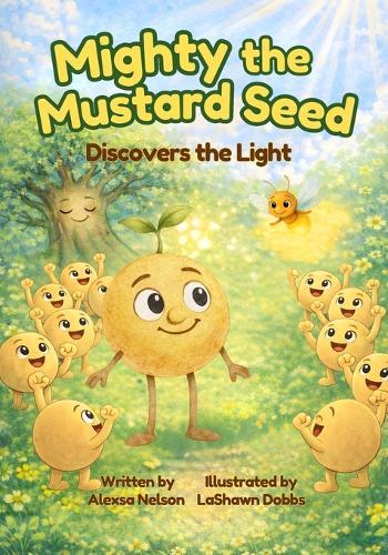 Mighty the Mustard Seed: Discovers the Light