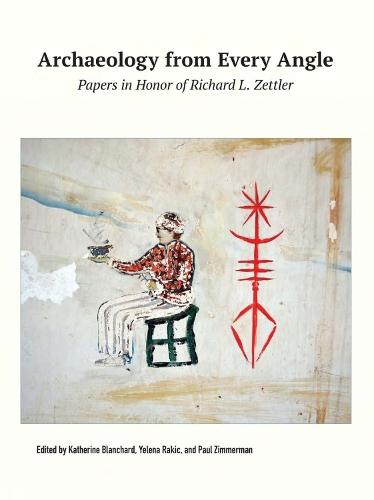 Archaeology from Every Angle: Papers in Honor of Richard L. Zettler