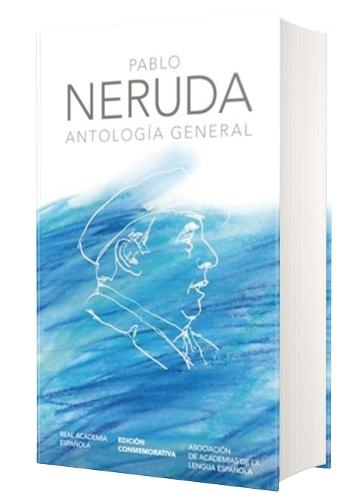 Antología general Neruda (Edición conmemorativa de la RAE y la ASALE) / General Anthology