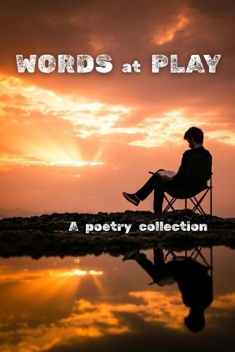 Words at Play: A poetry collection