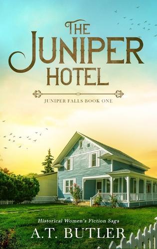 The Juniper Hotel: Historical Women's Fiction Saga