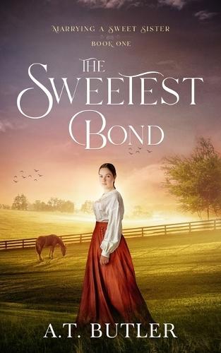 The Sweetest Bond: Clean Historical Romance of the Frontier