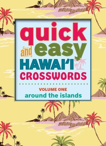 Quick and Easy Hawai'i Crosswords: Volume 1: Around the Islands