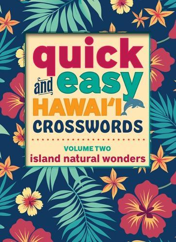 Quick and Easy Hawai'i Crosswords: Volume 2: Island Natural Wonders