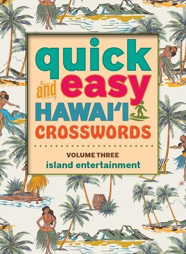 Quick and Easy Hawai'i Crosswords: Volume 3: Island Entertainment