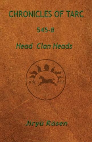 Chronicles of Tarc 545-8: Head Clan Heads