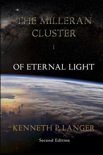 The Milleran Cluster: Of Eternal Light (Book One)