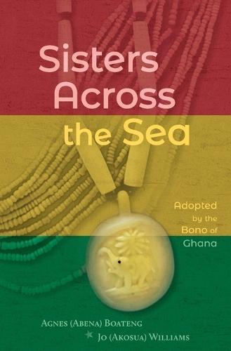 Sisters Across the Sea: Adopted by the Bono of Ghana