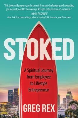 Stoked: A Spiritual Journey from Employee to Lifestyle Entrepreneur