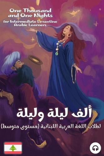 One Thousand and One Nights for Intermediate Levantine Arabic Language Learners