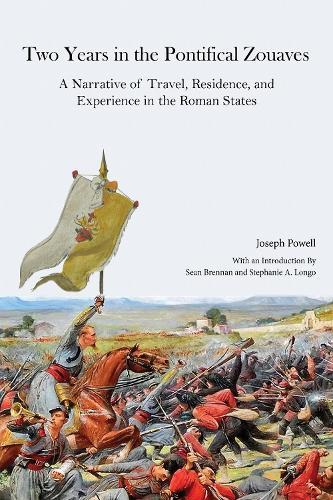 Two Years in the Pontifical Zouaves: A Narrative of Travel, Residence, and Experience in the Roman States