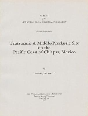 Tzutzuculi, Volume 47: A Middle Preclassic Site on the Pacific Coast of Chiapas, Mexico Number 47