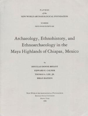 Archaeology, Ethnohistory, and Ethnoarchaeology in the Maya Highlands of Chiapas, Volume 54: Number 54-56