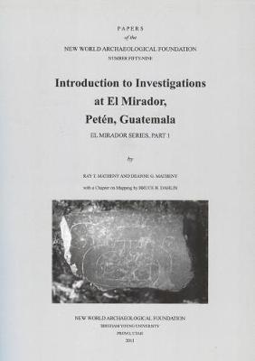Introduction to Investigations at El Mirador, Peten, Guatemala, Volume 59: Number 59