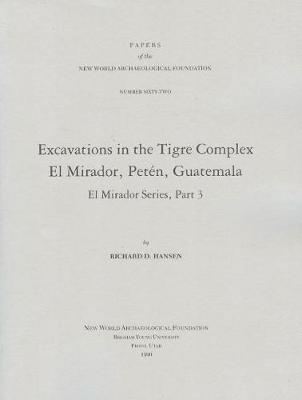 Excavations in the Tigre Complex El Mirador, Peten, Guatemala, Volume 62: Number 62