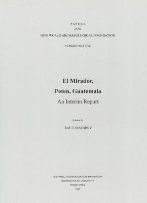 El Mirador, Peten, Guatemala, Volume 45: An Interim Report; Paper 45