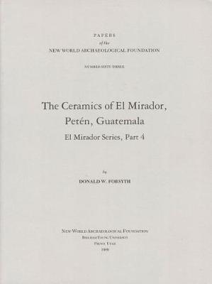 The Ceramics of El Mirador, Peten, Guatemala, Volume 63: Number 63