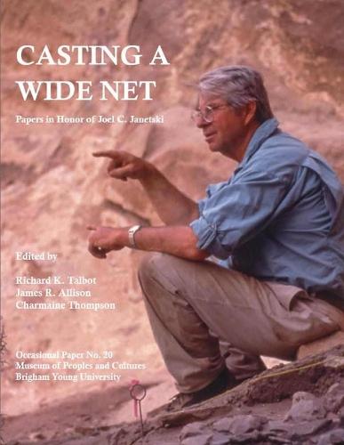 Casting a Wide Net Volume 20: Papers in Honor of Joel C. Janetski