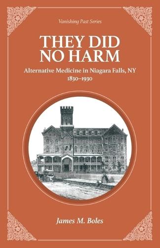 They Did No Harm: Alternative Medicine in Niagara Falls, NY 1830-1930