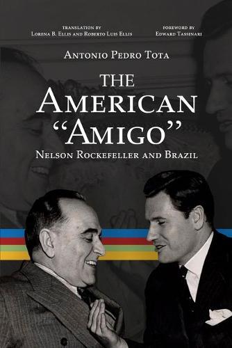 The American ""Amigo"": Nelson Rockefeller and Brazil