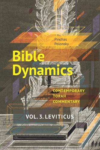 Bible Dynamics. Vol. 3. Leviticus: Evolving Personalities and Ideas. Contemporary Torah Commentary